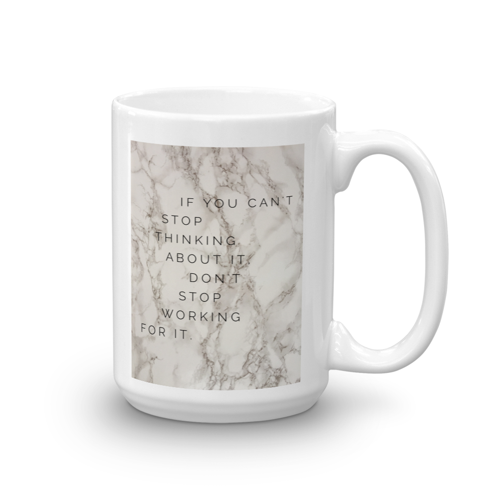 If You Can't Stop Thinking About it Mug