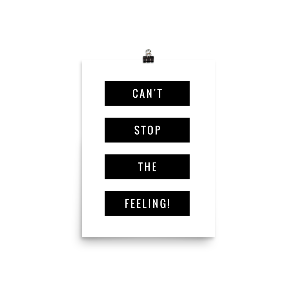 Can't Stop The Feeling - matte poster print