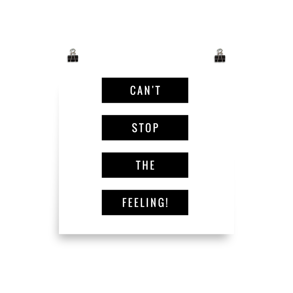 Can't Stop The Feeling - matte poster print