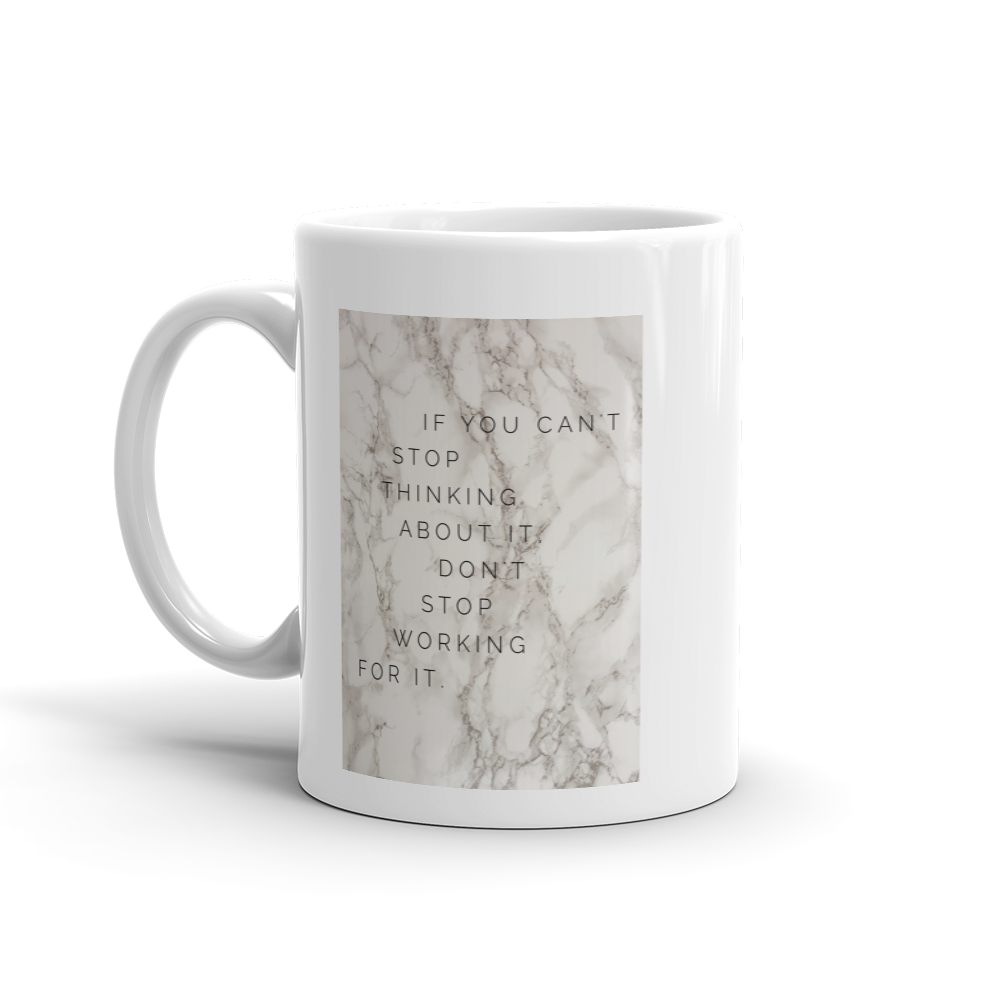 If You Can't Stop Thinking About it Mug