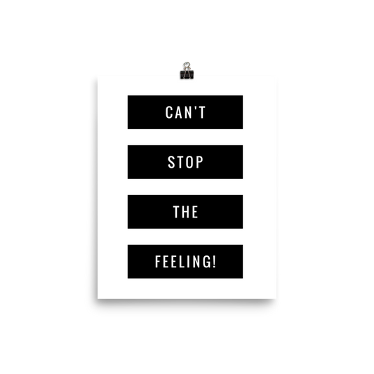 Can't Stop The Feeling - matte poster print