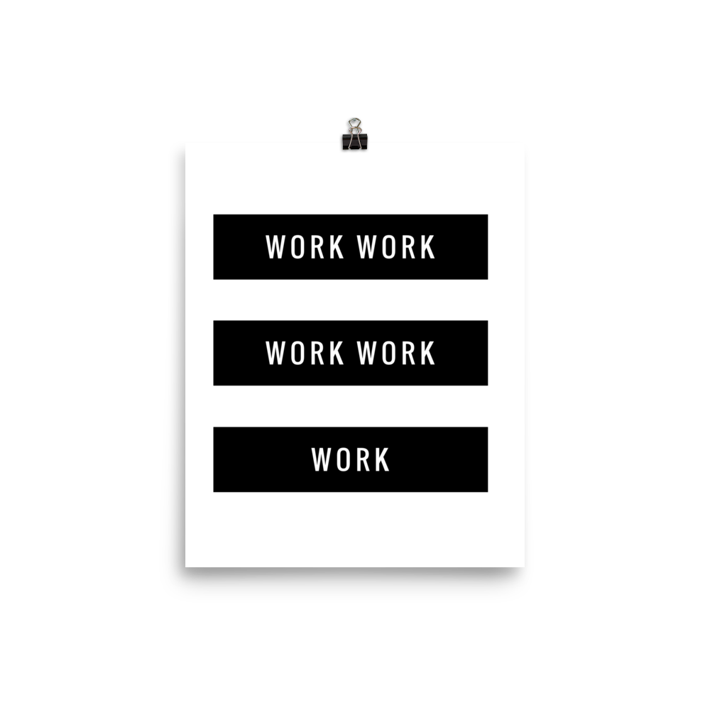 The "work work work work work" lyrical print