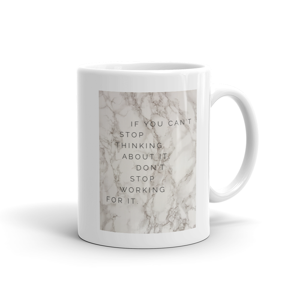 If You Can't Stop Thinking About it Mug