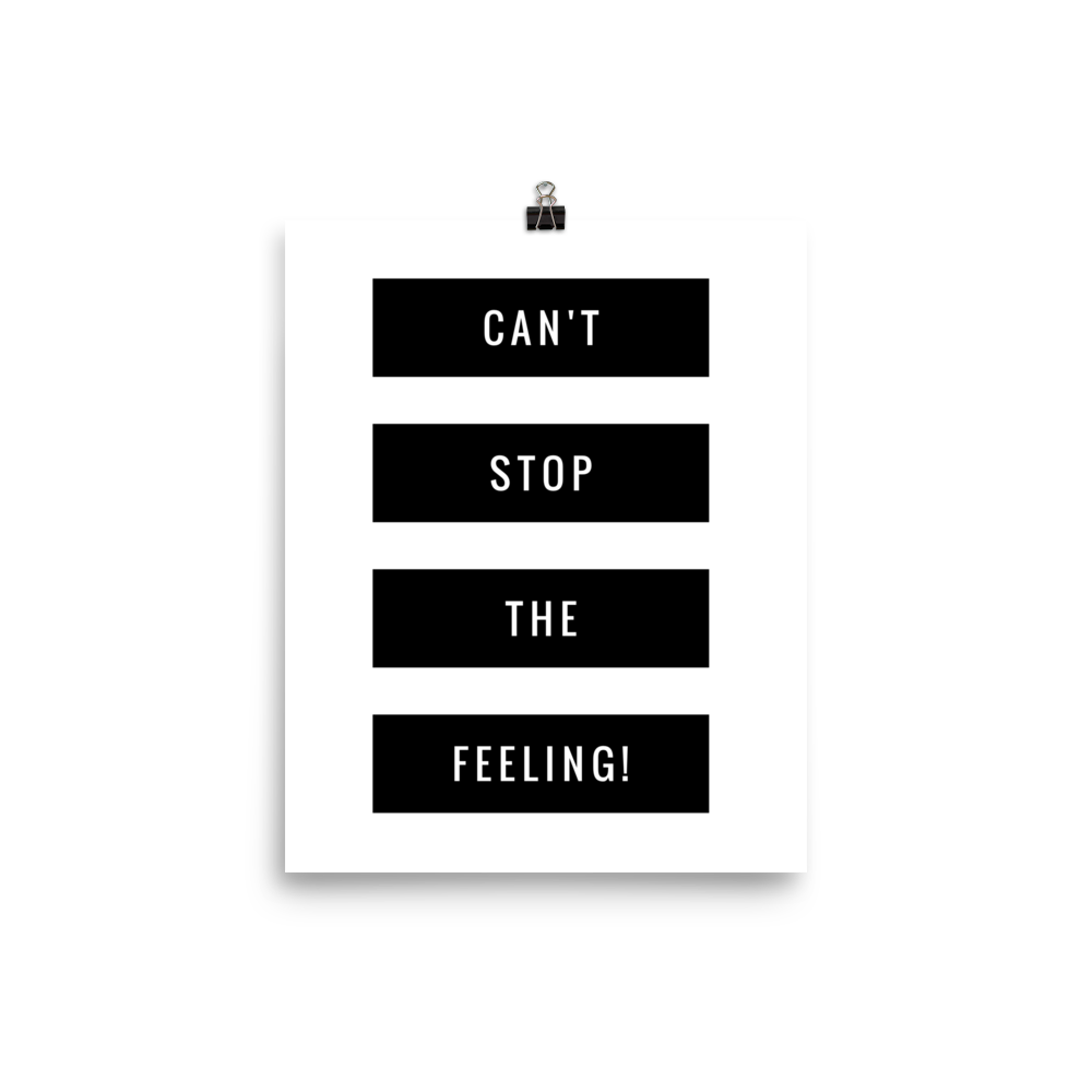 Can't Stop The Feeling - matte poster print