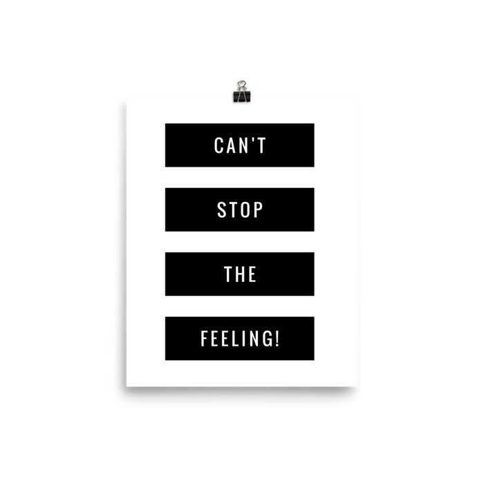 Can’t Stop the Feeling — Matte Art Print