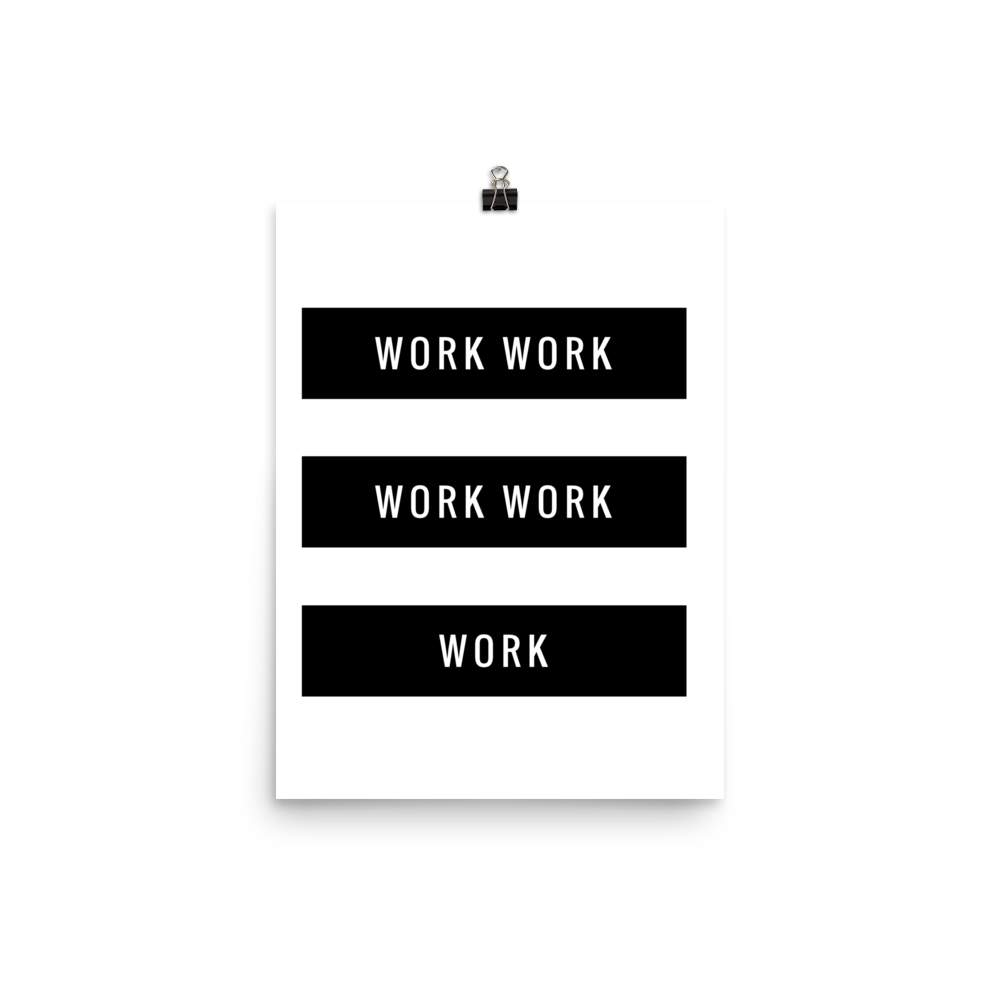 The "work work work work work" lyrical print
