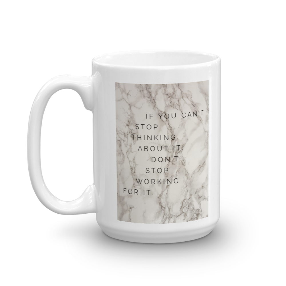 If You Can't Stop Thinking About it Mug