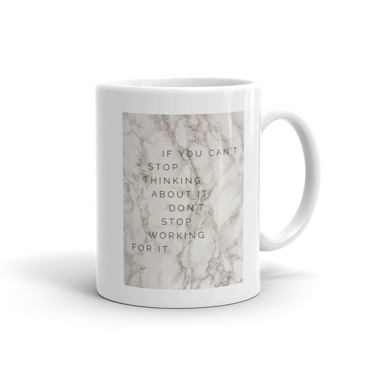 If You Can't Stop Thinking About it Mug